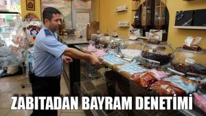 ZABITADAN BAYRAM DENETİMİ