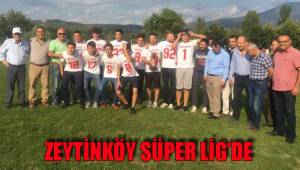 ZEYTİNKÖY SÜPER LİG’DE