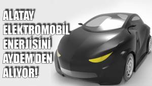 ALATAY ELEKTROMOBİL ENERJİSİNİ AYDEM’DEN ALIYOR!
