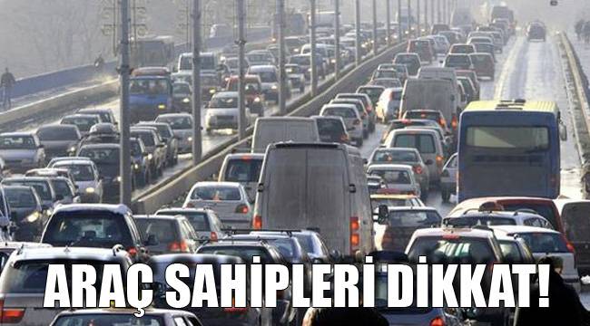 ARAÇ SAHİPLERİ DİKKAT!