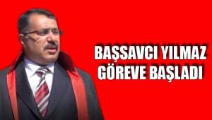 Başsavcı Yılmaz göreve başladı