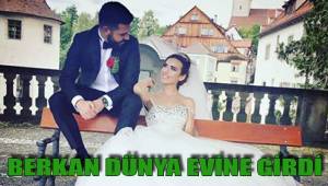 BERKAN DÜNYA EVİNE GİRDİ