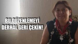 BU DÜZENLEMEYİ DERHAL GERİ ÇEKİN!