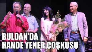 BULDAN’DA HANDE YENER COŞKUSU