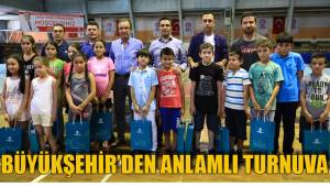 BÜYÜKŞEHİR’DEN ANLAMLI TURNUVA