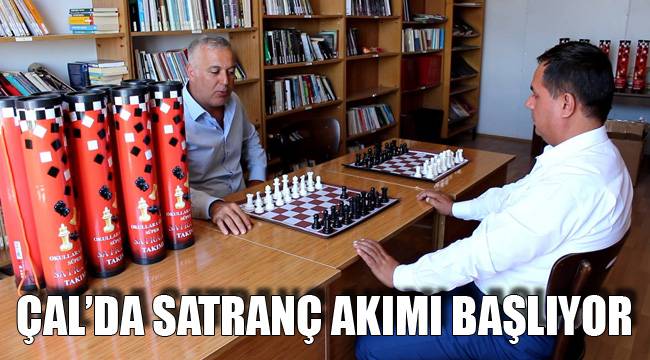 ÇAL’DA SATRANÇ AKIMI BAŞLIYOR