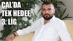 ÇAL’DA TEK HEDEF 3. LİG
