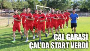 ÇAL GARASI ÇAL’DA START VERDİ