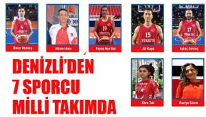 DENİZLİ’DEN 7 SPORCU MİLLİ TAKIMDA