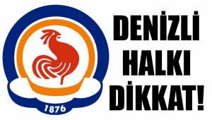 DENİZLİ HALKI DİKKAT!
