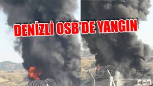 DENİZLİ OSB'DE YANGIN