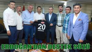 ERDOĞAN’DAN DESTEK SÖZÜ