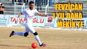 FEVZİCAN 1 YIL DAHA MEKİK’TE