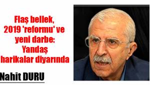 Flaş bellek, 2019 'reformu' ve yeni darbe: Yandaş harikalar diyarında