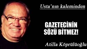 GAZETECİNİN SÖZÜ BİTMEZ!