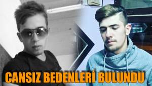 GENÇLERİN CESEDİ BULUNDU