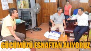 GÜCÜMÜZÜ ESNAFTAN ALIYORUZ