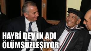 HAYRİ DEV’İN ADI ÖLÜMSÜZLEŞİYOR
