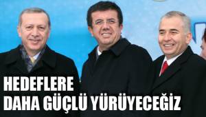 HEDEFLERE DAHA GÜÇLÜ YÜRÜYECEĞİZ