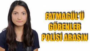 HERKES FATMAGÜL'Ü ARIYOR