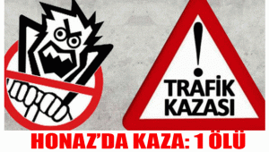 HONAZ’DA KAZA: 1 ÖLÜ