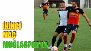 İKİNCİ MAÇ MUĞLASPOR’LA
