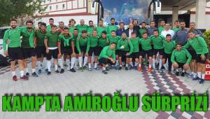 KAMPTA AMİROĞLU SÜRPRİZİ