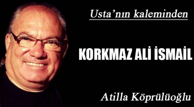KORKMAZ ALİ İSMAİL