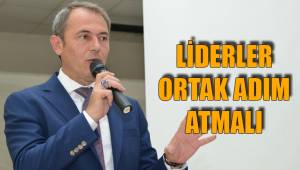 LİDERLER ORTAK ADIM ATMALI