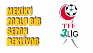 MEKİK’İ ZORLU BİR SEZON BEKLİYOR
