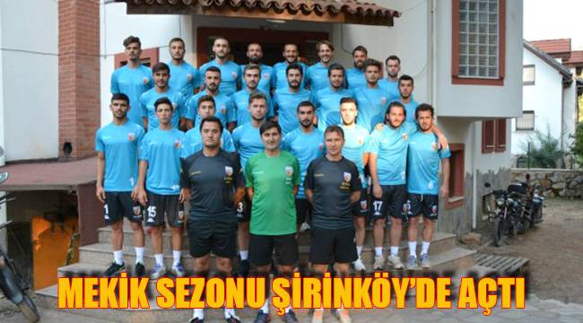 MEKİK SEZONU ŞİRİNKÖY’DE AÇTI