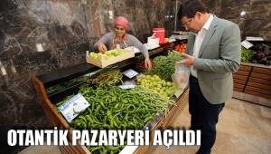 OTANTİK PAZARYERİ AÇILDI