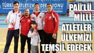 PAÜ’LÜ MİLLİ ATLETLER ÜLKEMİZİ TEMSİL EDECEK