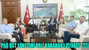 PAÜ ÜST YÖNETİMİ VALİ KARAHAN’I ZİYARET ETTİ