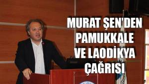 ŞEN’DEN PAMUKKALE VE LAODİKYA ÇAĞRISI