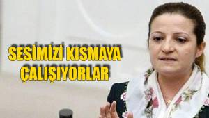 SESİMİZİ KISMAYA ÇALIŞIYORLAR