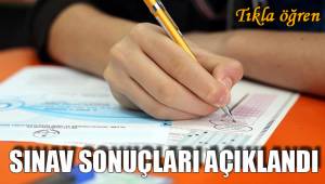 SINAV SONUÇLARI AÇIKLANDI