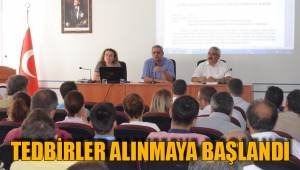 TEDBİRLER ALINMAYA BAŞLANDI