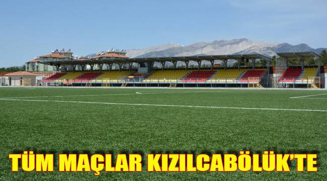 TÜM MAÇLAR KIZILCABÖLÜK’TE