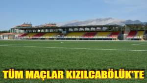 TÜM MAÇLAR KIZILCABÖLÜK’TE