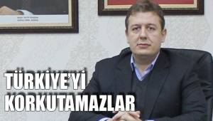 TÜRKİYE’Yİ KORKUTAMAZLAR