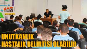 UNUTKANLIK HASTALIK BELİRTİSİ OLABİLİR