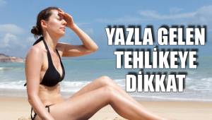 YAZLA GELEN TEHLİKEYE DİKKAT