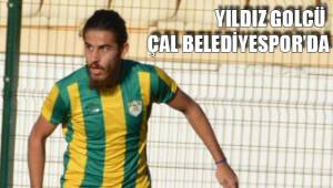 YILDIZ GOLCÜ ÇAL BELEDİYESPOR’DA