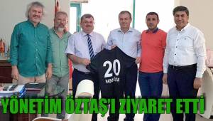 YÖNETİM ÖZTAŞ’I ZİYARET ETTİ
