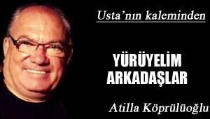 YÜRÜYELİM ARKADAŞLAR