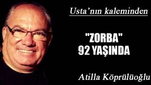 "ZORBA" 92 YAŞINDA