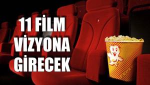 11 FİLM VİZYONA GİRECEK