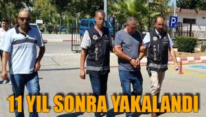11 YIL SONRA YAKALANDI