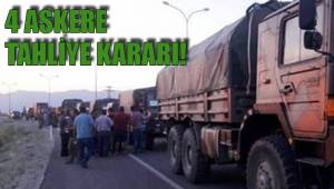 4 ASKER TAHLİYE EDİLDİ